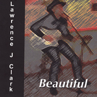 Lawrence J. Clark--Beautiful CD